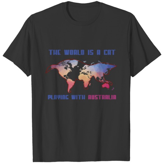 The World Is A Cat Playing With Australia Map Wand T-shirt