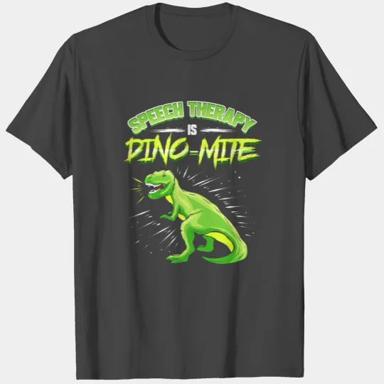 Speech Therapy is Dino Mite Gift SLP Therapist T Shirts