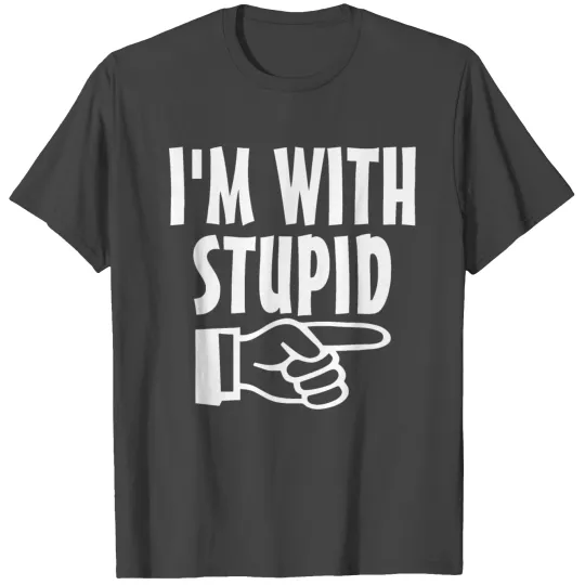 IM With Stupid T Shirts