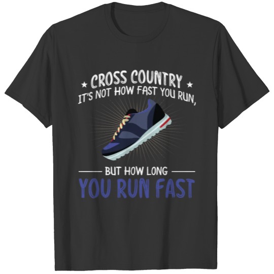Funny Cross Country It's Not How Fast You Run T-shirt