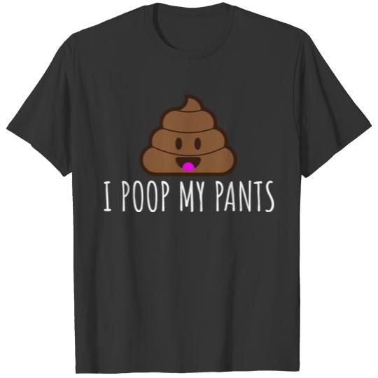 Baby I poop my pants T Shirts