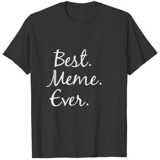 Best Meme Ever T-shirt