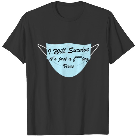 I WILL SURVIVE STAY POSITIVE T Shirts