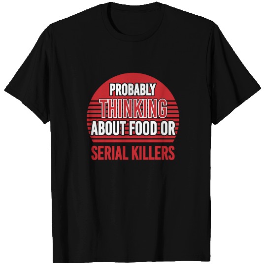 Serial Killer Documentaries Food Funny T Shirts