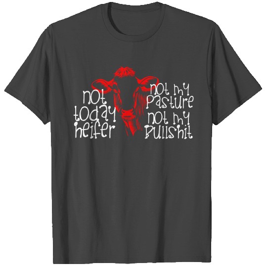Not Today Heifer T Shirts