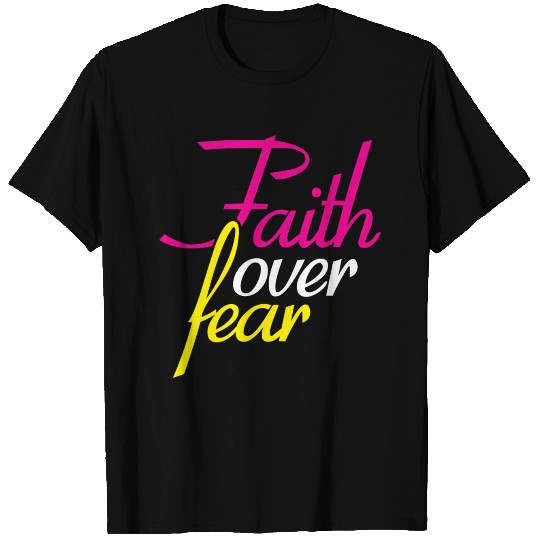Faith over fear T Shirts
