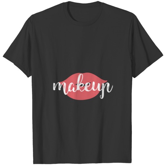 Make-up is in trend T-shirt