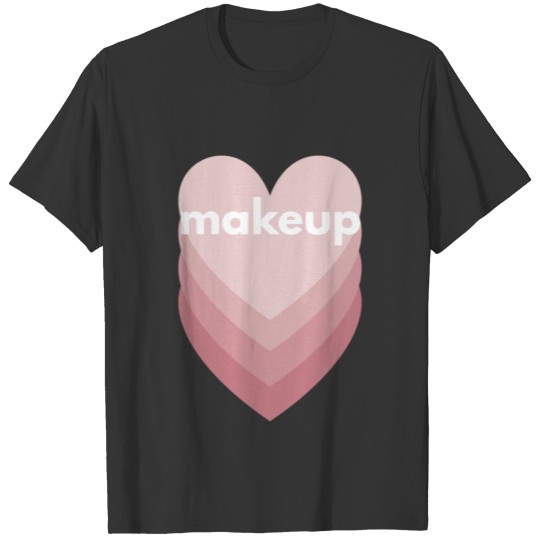 The make-up lover T-shirt