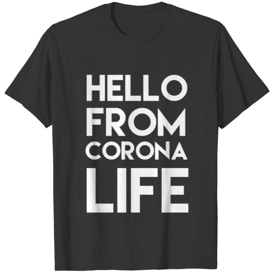 Hello From Corona Life Funny Parody T-shirt