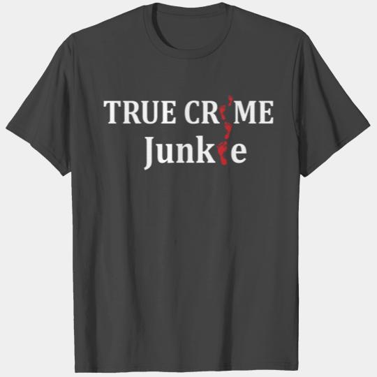 TRUE CRIME: True Crime Junkie T Shirts