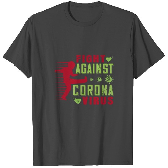 Fight against corona virus T Shirts