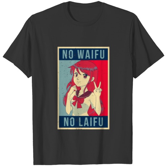 No Waifu No Laifu Weeaboo Weeb Trash Shirt T-shirt