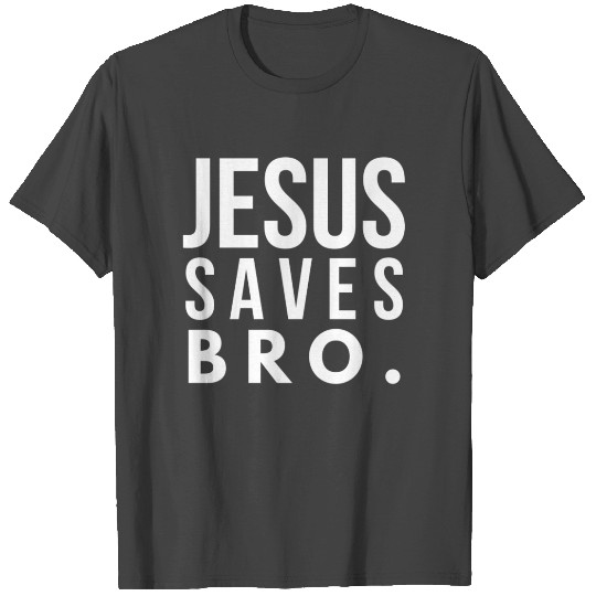 Christian T Shirts Jesus Saves Bro - Christian
