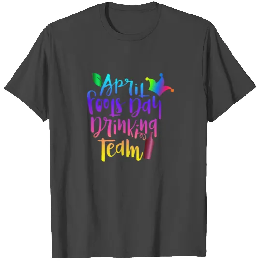 Funny April Fools Day April Drinking Team T Shirts