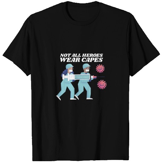 Corona Virus - Not All Heroes Wear Capes T Shirts