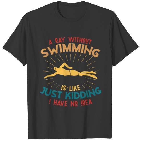 Funny swimmer saying - Swimming T-shirt
