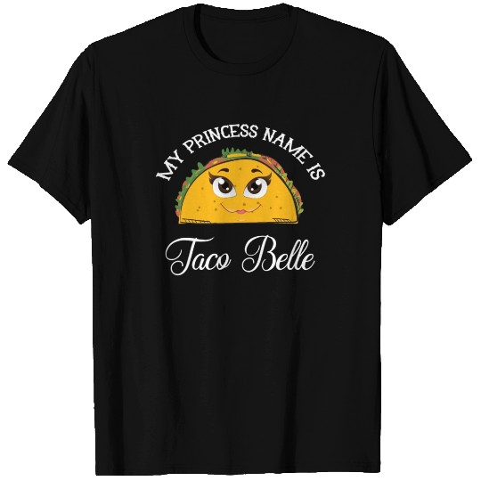My Princess Name Is Taco Belle - Funny Pun Cinco T Shirts