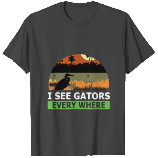 I See Gators Everywhere Everglades T Shirts