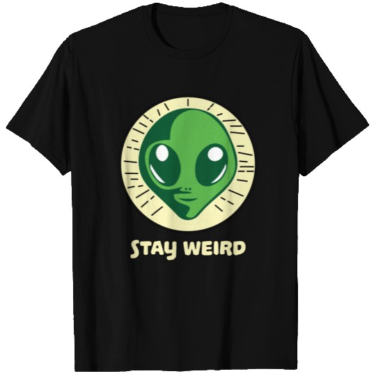 Stay weird T Shirts