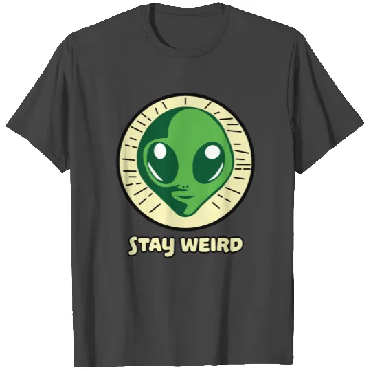Stay weird T Shirts