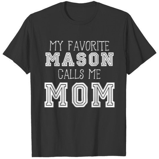 My Favorite Mason Calls Me Mom T-shirt