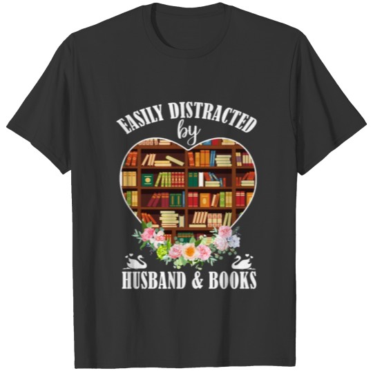 Easily Distracted By Husband And Books T-shirt