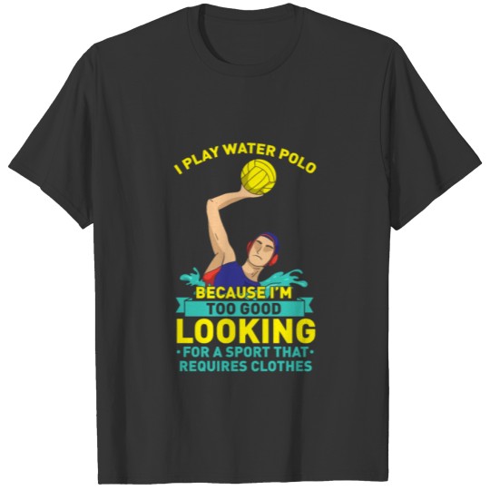 Watersports Water Polo Player Gift Idea T-shirt