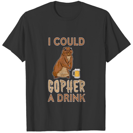 I Could Gopher a Drink Funny Animal Pun Distressed T-shirt