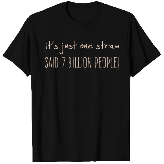 It's Just One Straw Eco Friendly Planet Earth T Shirts