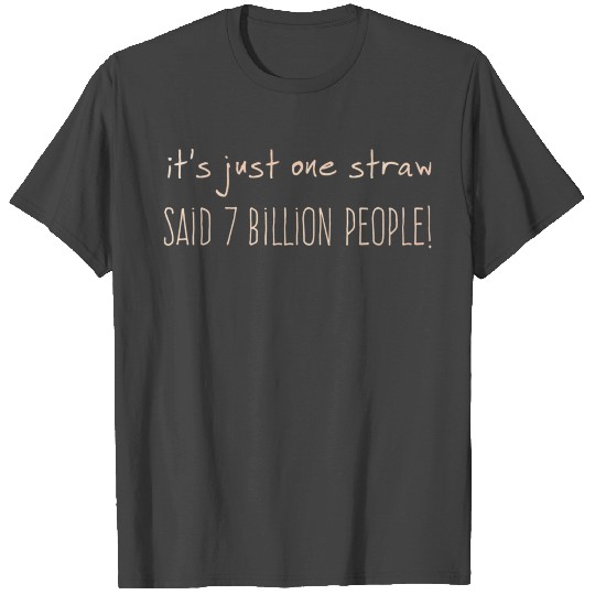It's Just One Straw Eco Friendly Planet Earth T Shirts