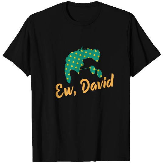 Ew, David Rose New Schitt's Creek T Shirts
