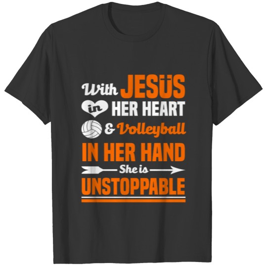 Volleyball-Jesus In Her Heart, She Is Unstoppable T Shirts