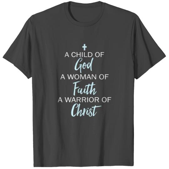 A Child Of God A Woman Of Faith A Warrior Of Chris T Shirts