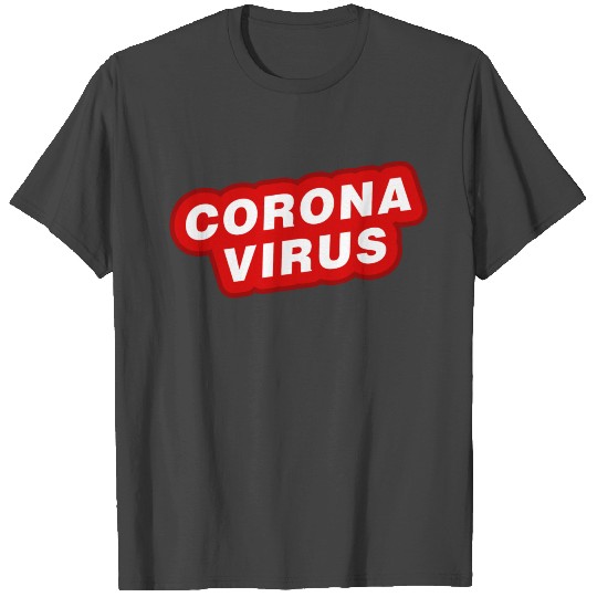 Corona Virus - Coronavirus - Covid-19 - Covid T Shirts
