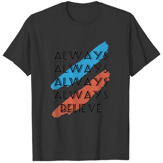 Always Believe T-shirt