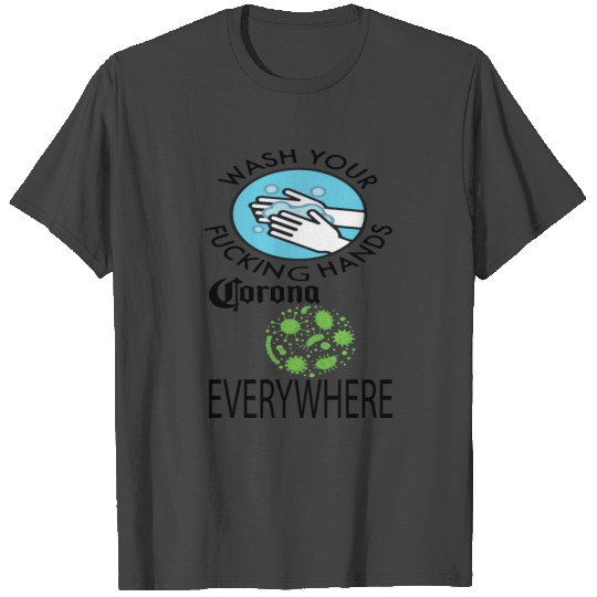 WASH YOUR FUCKING HANDS CORONA VIRUS T Shirts
