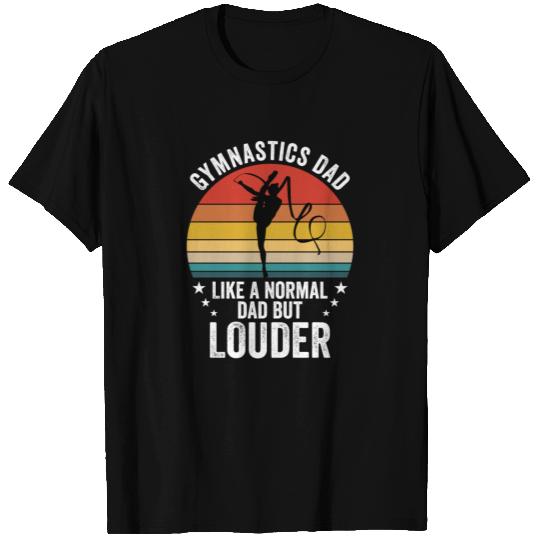 Gymnastics Dad - Like A Normal Dad But Louder T Shirts