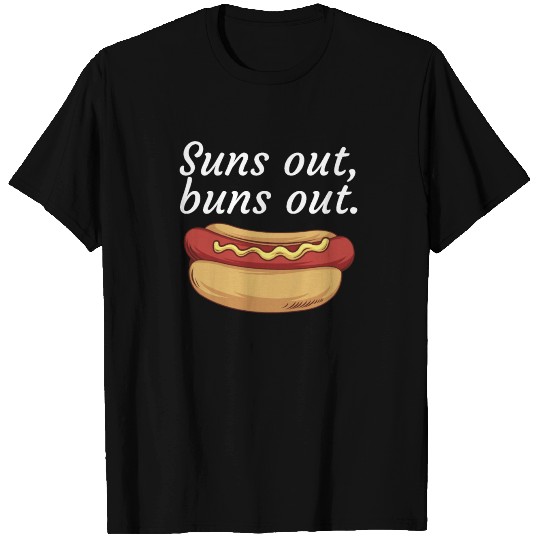 Suns out buns out T Shirts