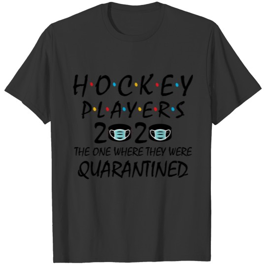 Hockey Players The One Where They Were Quarantined T-shirt