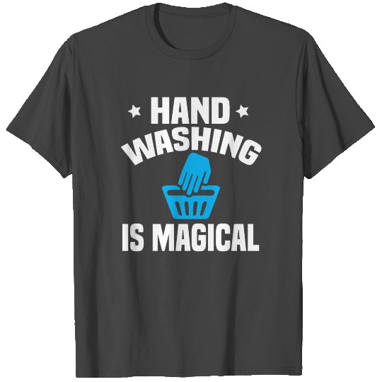 Hand Washing Is Magical Funny Wash Hands T Shirts