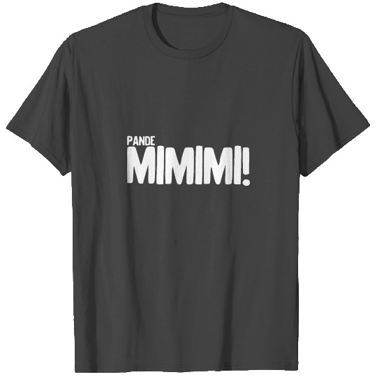 Pandemimimi! Spread Love Anti Corona Panic Mimimi T Shirts