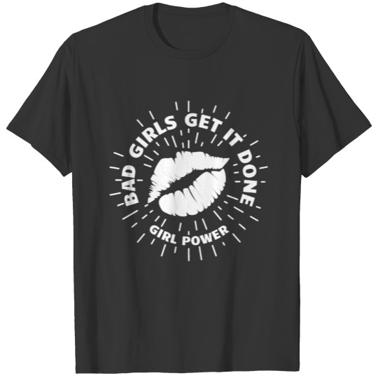 Bad Girls Get It Done New White T Shirts