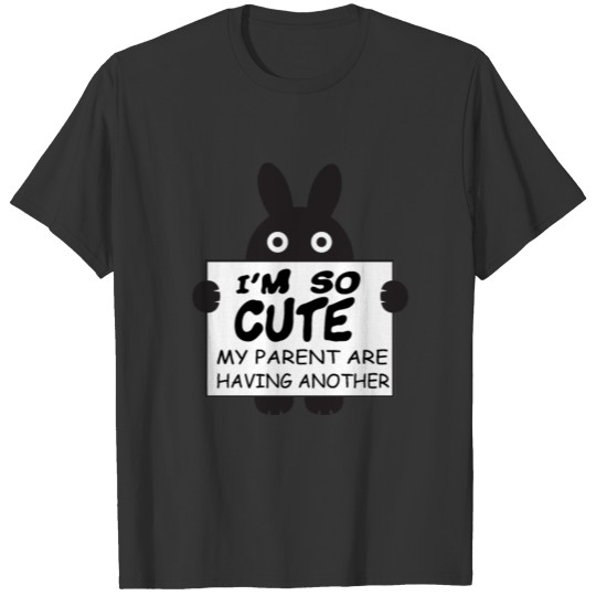Funny I'm So Cute My Parents are Having Another T-shirt