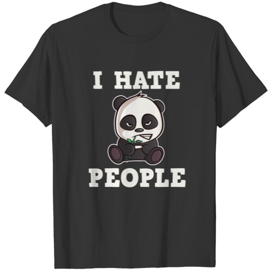 I Hate People - cute and angry Panda T Shirts