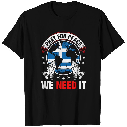 Pray For Peace Greek We Need It T Shirts