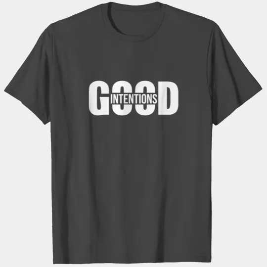Good Intentions - Positvity Graphic T Shirts
