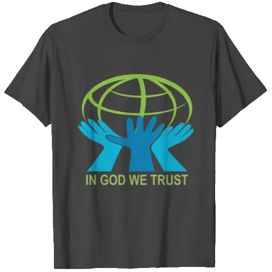 IN GOD WE TRUST T Shirts