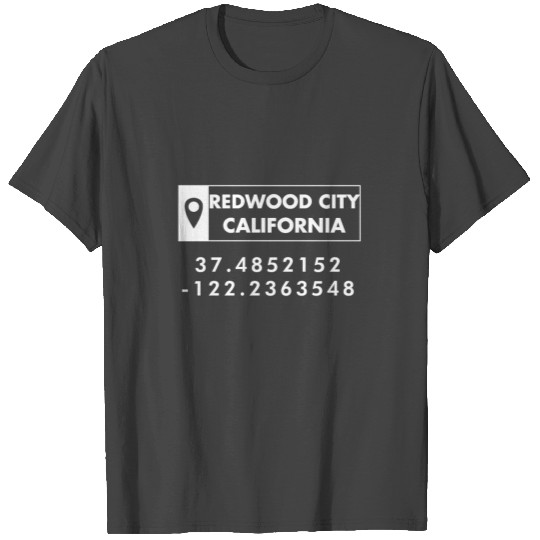 Redwood City, California Fun GPS Location T Shirts.