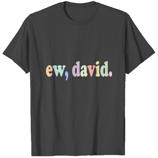 EW david T Shirts