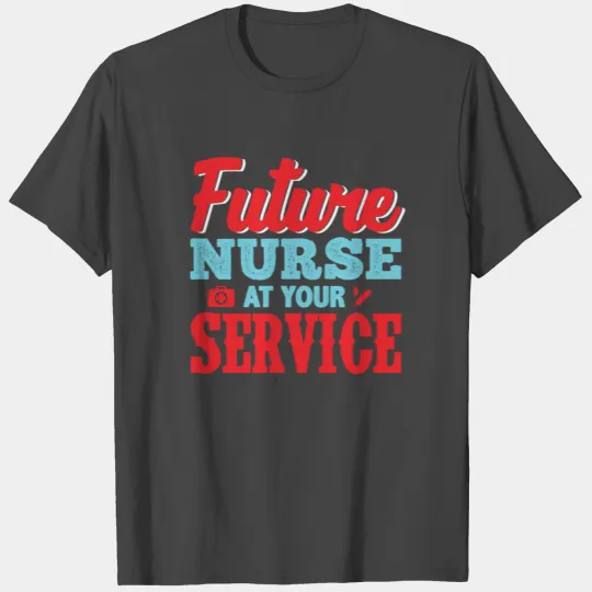 future nurse at your service T Shirts